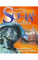 Harcourt Social Studies: Student Edition Grade 5 Us: Making a New Nation 2010