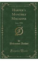 Harper's Monthly Magazine, Vol. 109: June, 1904 (Classic Reprint)