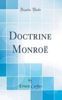 Doctrine Monroï¿½ (Classic Reprint)