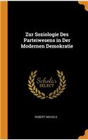 Zur Soziologie Des Parteiwesens in Der Modernen Demokratie