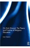 On Holy Ground: The Theory and Practice of Religious Education
