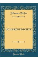 Scherzgedichte (Classic Reprint)