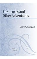 First Loves and Other Adventures: (Poets on Poetry)