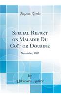 Special Report on Maladie Du Coï¿½t or Dourine: November, 1907 (Classic Reprint): November, 1907 (Classic Reprint)