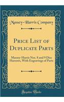Price List of Duplicate Parts: Massey-Harris Nos. 8 and 9 Disc Harrows, With Engravings of Parts (Classic Reprint)