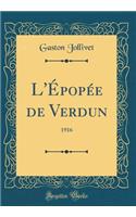 L'Épopée de Verdun: 1916 (Classic Reprint)