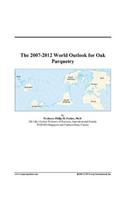The 2007-2012 World Outlook for Oak Parquetry