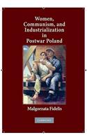 Women, Communism, and Industrialization in Postwar Poland