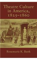 Theatre Culture in America, 1825 1860