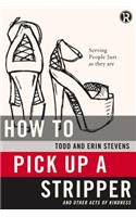 How to Pick Up a Stripper and Other Acts of Kindness