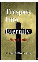 Trespass Into Eternity: Sister of Christ