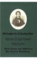 Memoirs of Joseph Grimaldi - Edited by Boz - With Notes and Additions by Charles Whitehead - 2009 Facsimile of the 1853 Routledge Edition: (English)