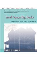 Small Space/Big Bucks