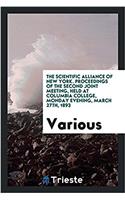 The Scientific Alliance of New York. Proceedings of the Second Joint Meeting, Held at Columbia College, Monday evening, March 27th, 1893