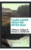 Flash-Lights from the Seven Seas