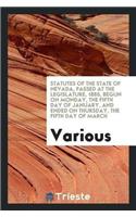 Statutes of the State of Nevada, Passed at the Legislature, 1885, Begun on Monday, the Fifth Day of January, and Ended on Thursday, the Fifth Day of March