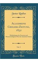 Allgemeine Cholera-Zeitung, 1832, Vol. 3: Mittheilungen Des Neuesten Und Wissenswrdigsten Ber Die Asiatische Cholera (Classic Reprint)