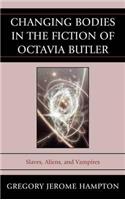 Changing Bodies in the Fiction of Octavia Butler: Slaves, Aliens, and Vampires