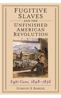 Fugitive Slaves and the Unfinished American Revolution