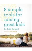 8 Simple Tools for Raising Great Kids