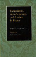 Nationalism, Antisemitism, and Fascism in France