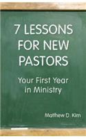 7 Lessons for New Pastors: Your First Year in Ministry