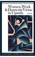 Women, Work and Domestic Virtue in Uganda 1900-2003