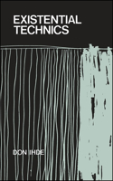 Existential Technics: (SUNY series in Philosophy)