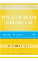 Unlock Your Greatness Leadership Coaches Manual