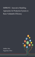 IMPROVE - Innovative Modelling Approaches for Production Systems to Raise Validatable Efficiency