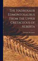 Hadrosaur Edmontosaurus From the Upper Cretaceous of Alberta