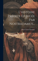 L'histoire Prédite Et Jugée Par Nostradamus...