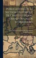 Publications De La Section Historique De L'institut Royal Grand-Ducal De Luxembourg; Volume 43