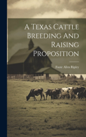 Texas Cattle Breeding And Raising Proposition