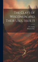 Clays of Wisconsin and Their Uses, Issue 15