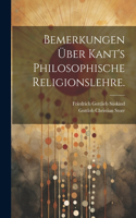 Bemerkungen über Kant's philosophische Religionslehre.