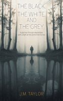 Black, The White, and The Grey