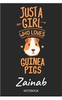 Just A Girl Who Loves Guinea Pigs - Zainab - Notebook: Cute Blank Ruled Personalized & Customized Name School Notebook Journal for Girls & Women. Guinea Pig Accessories & Stuff. Kindergarten Writing Prac