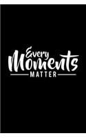 Every Moments Matter