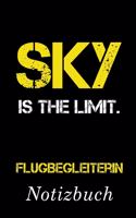 Sky Is The Limit Flugbegleiterin Notizbuch: - Notizbuch mit 110 linierten Seiten - Format 6x9 DIN A5 - Soft cover matt -