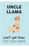 Uncle Llama Aint Got Time For Your Drama: Awesome Appreciation Gift Journal / Notebook / Diary / Christmas Gift (6x9 - 110 Blank Lined Pages)