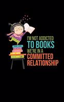 I'm Not Addicted To Books Were In A Committed Relationship