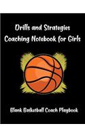 Drills And Strategies Coaching Notebook For Girls: Blank Basketball Coach Playbook