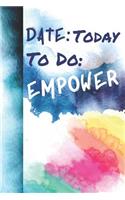 Date: Today To Do: Empower: Take Your Power Motivational Writing Journal With Ruled Black & White Watermark Pages To Write In For Women And Girls