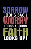 Sorrow Looks Back Worry Looks Around Faith Looks Up