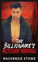 Billionaire's Necessary Marriage: The Billionaire's Marriage Trilogy Book 3