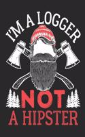 I'm a Logger Not a Hipster: Lumberjack Notebook, Blank Paperback Book for Logging Notes, Woodsman or Woodcutter Gift, 150 pages, college ruled