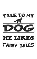 Talk to my dog, he likes fairy tales: Notizbuch, Notizheft, Notizblock - Geschenk-Idee für Hunde-Halter - Karo - A5 - 120 Seiten