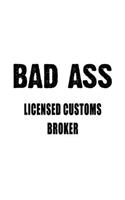 Badass Licensed Customs Broker: Personal Licensed Customs Broker Notebook, Journal Gift, Diary, Doodle Gift or Notebook - 6 x 9 Compact Size- 109 Blank Lined Pages