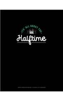 It's All about Halftime: Graph Paper Notebook - 0.25 Inch (1/4) Squares(1087 Graph Paper Notebook - 0.25 Inch (1/4") Squares)